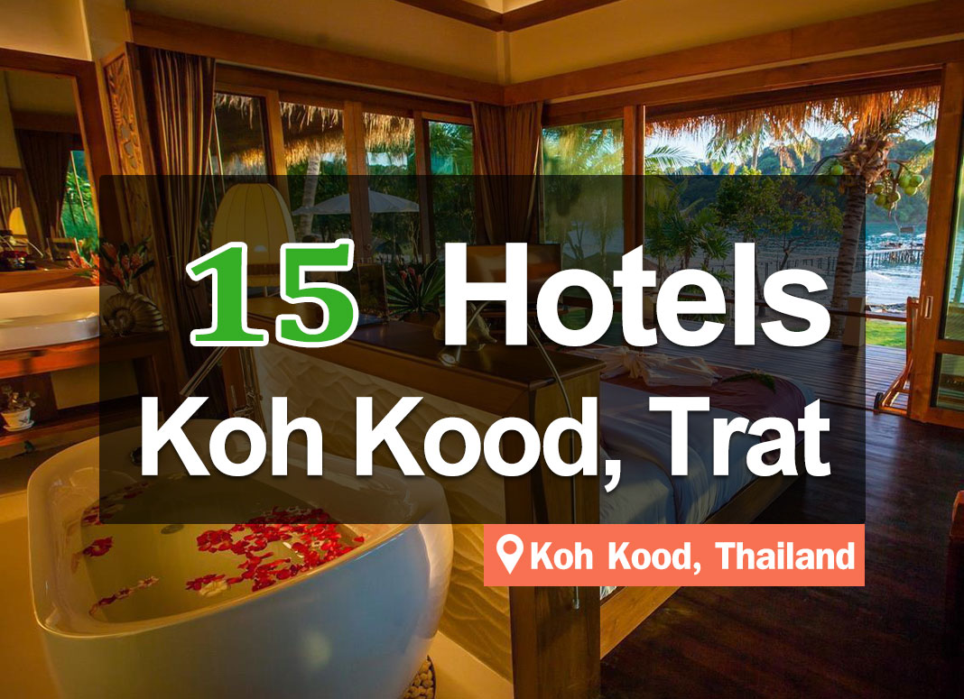 15 Hotel Accommodations on Koh Kood, Trat Province. Beautiful view, close to the sea, good atmosphere.