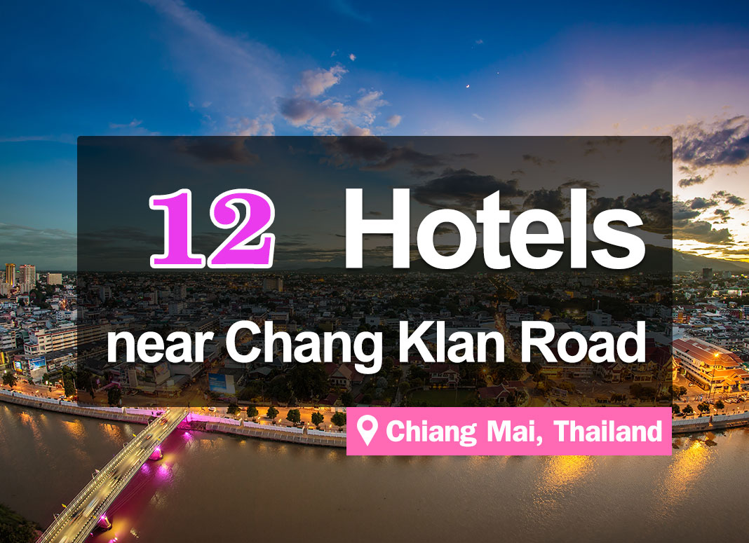 12 Hotel Accommodations around Chang Klan Road, Chiang Mai
