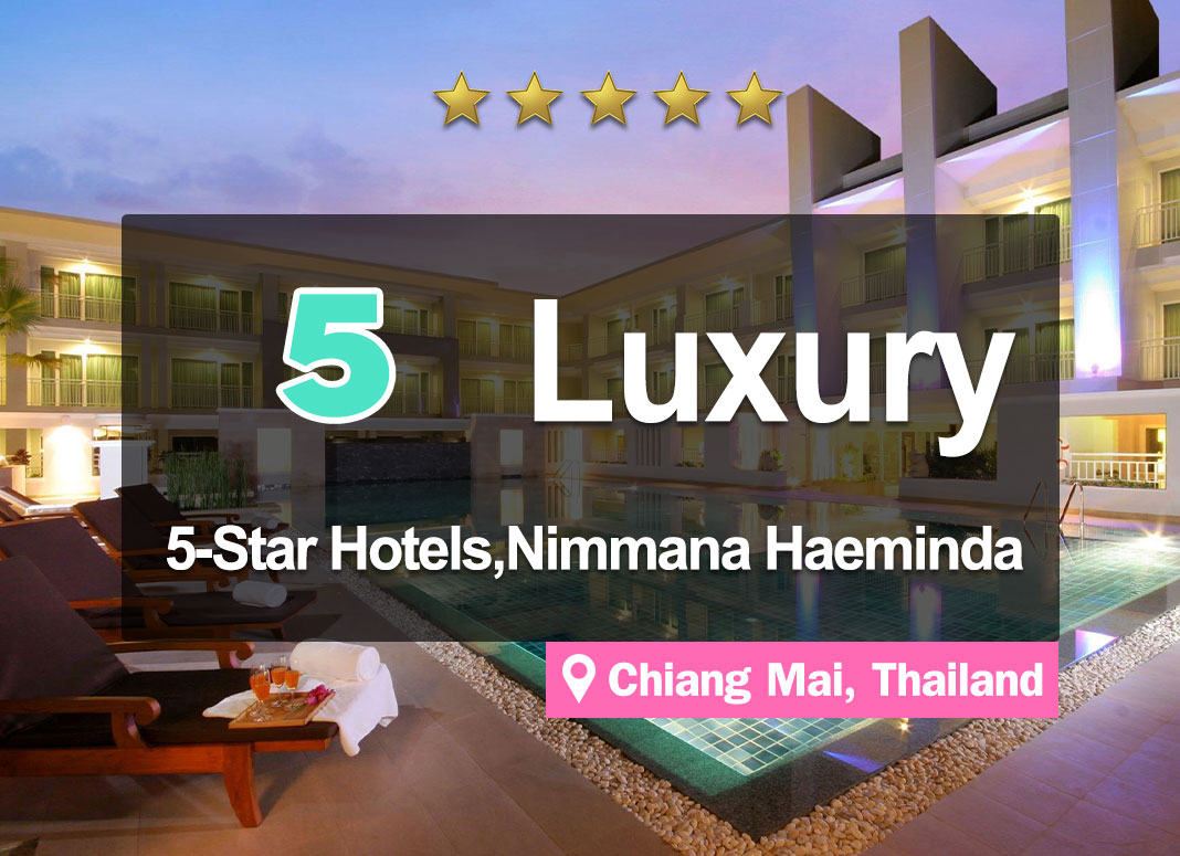 5 5-Star Luxury Hotel Accommodations around the Nimmanhaemin area, Chiang Mai